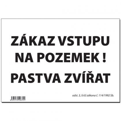 Výstražná cedulka - ZÁKAZ VSTUPU NA POZEMEK! PASTVA ZVÍŘAT